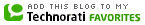 Add my blog to Technorati Favorites